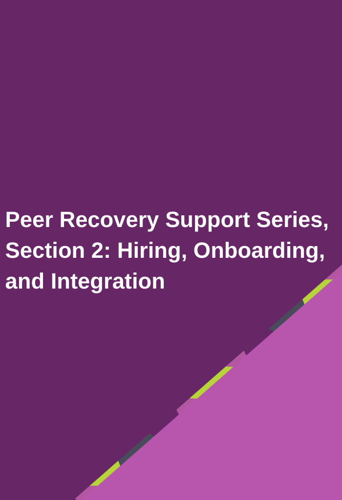 Peer-Recovery-Support-Series-Section-2-Hiring-Onboarding-and-Integration