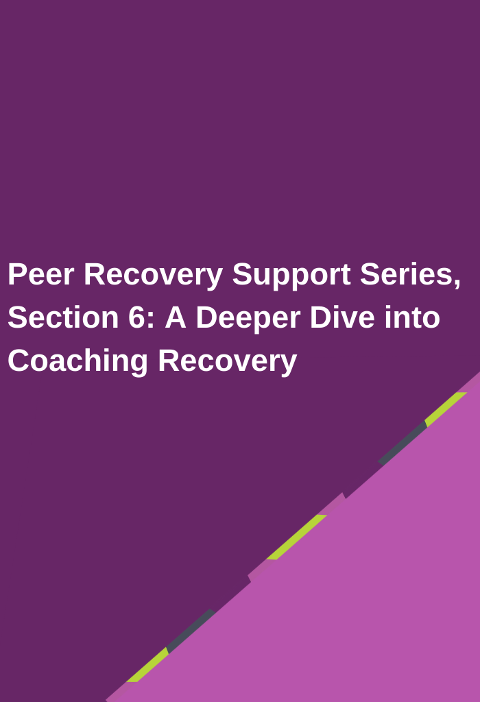 Peer-Recovery-Support-Series-Section-6-A-Deeper-Dive-into-Coaching-Recovery