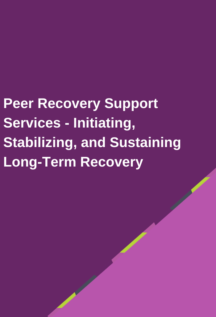 Peer-Recovery-Support-Services-Initiating-Stabilizing-and-Sustaining-Long-Term-Recovery