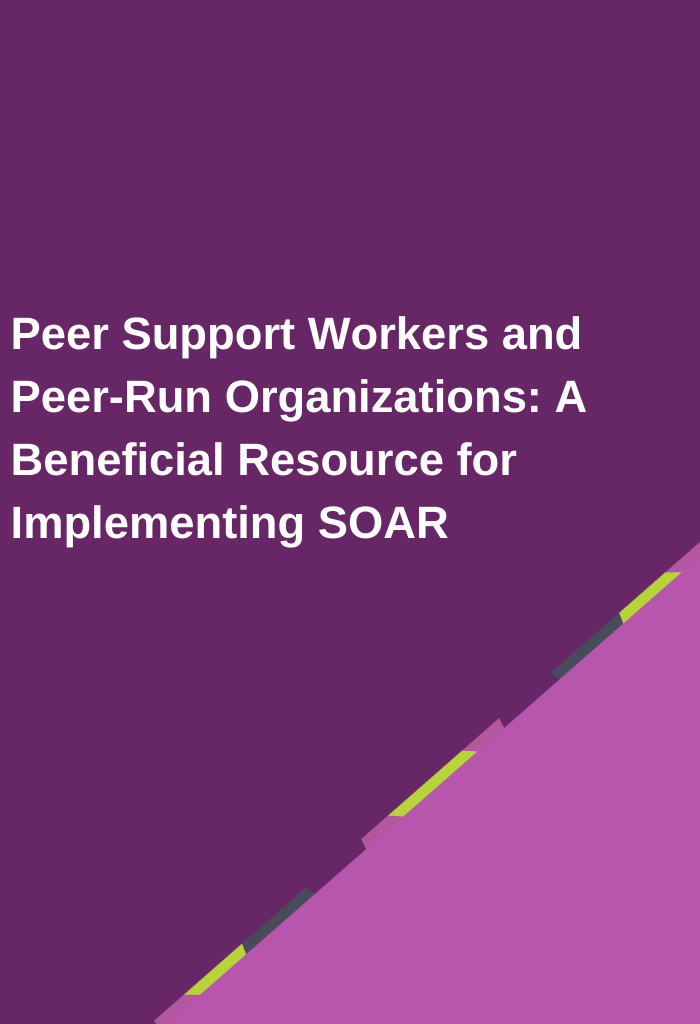 Peer-Support-Workers-and-Peer-Run-Organizations-A-Beneficial-Resource-for-Implementing-SOAR