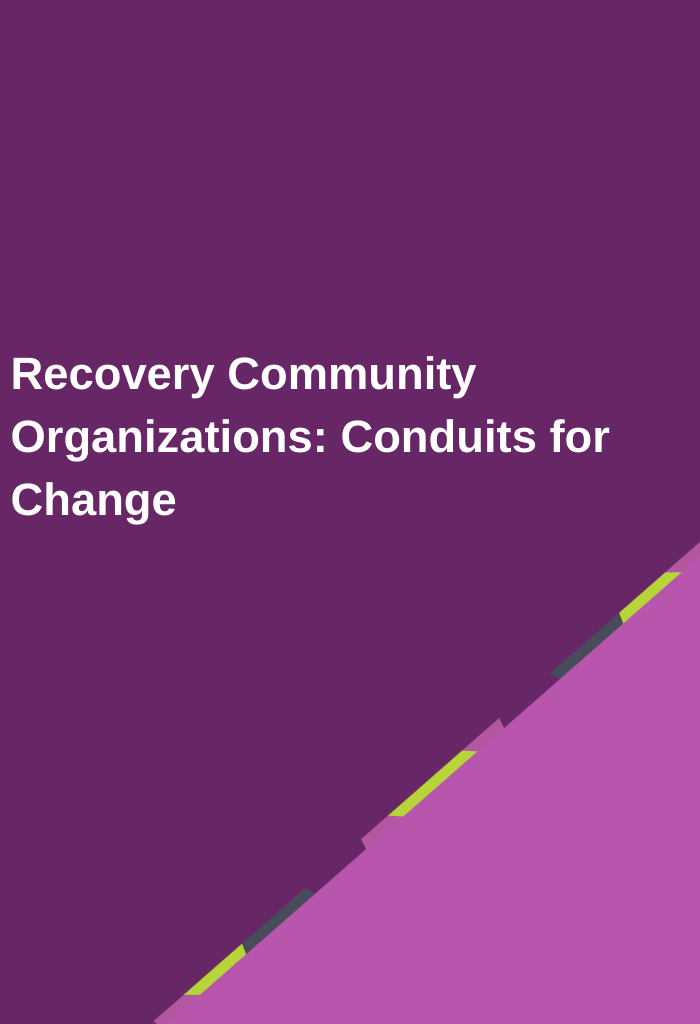 Recovery-Community-Organizations-Conduits-for-Change