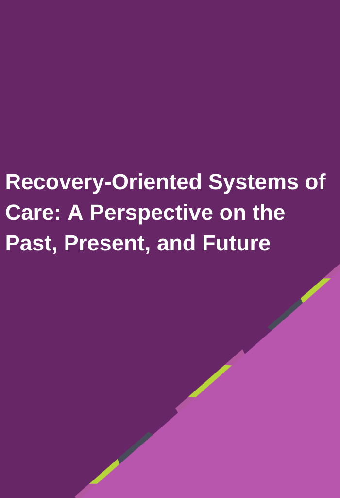 Recovery-Oriented-Systems-of-Care-A-Perspective-on-the-Past-Present-and-Future