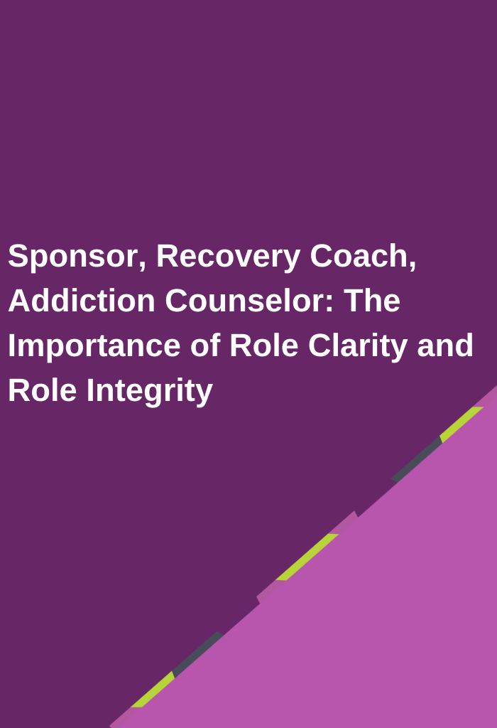 Sponsor-Recovery-Coach-Addiction-Counselor-The-Importance-of-Role-Clarity-and-Role-Integrity