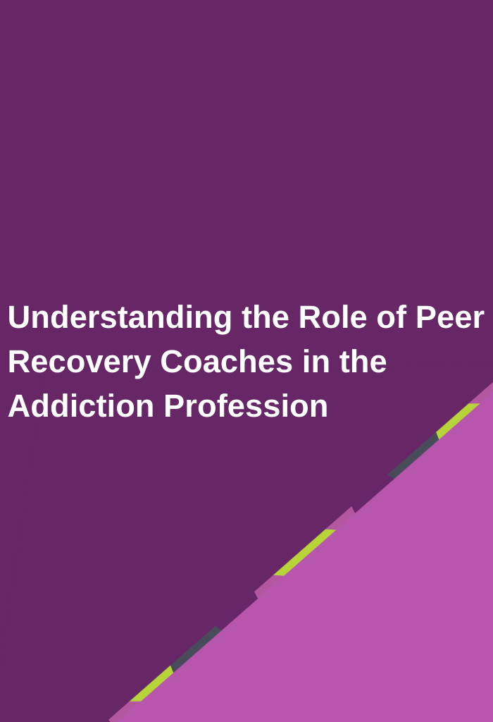 Understanding-the-Role-of-Peer-Recovery-Coaches-in-the-Addiction-Profession