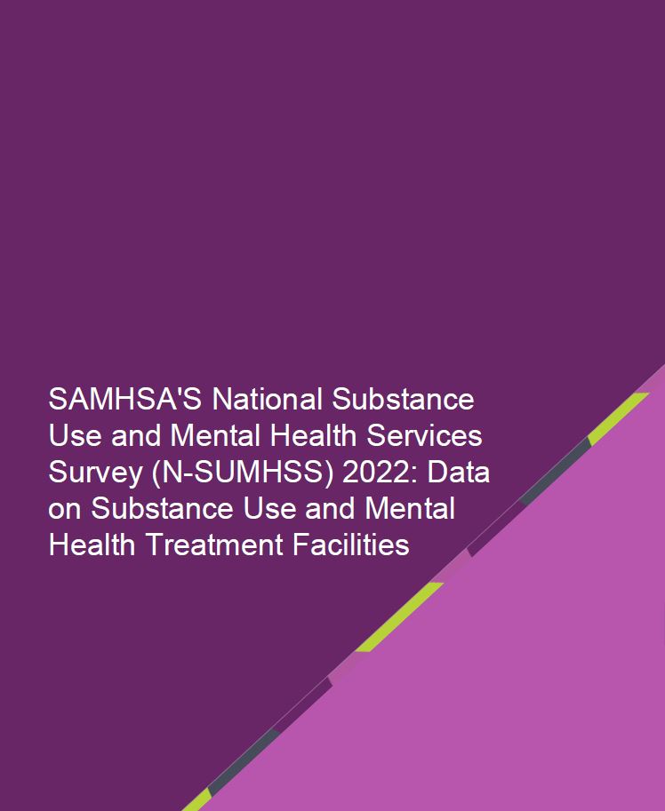 thumbnail for National Substance Use and Mental Health Services Survey (N-SUMHSS) 2022: Data on Substance Use and Mental Health Treatment Facilities
